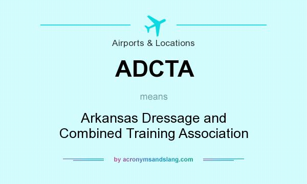 What does ADCTA mean? It stands for Arkansas Dressage and Combined Training Association