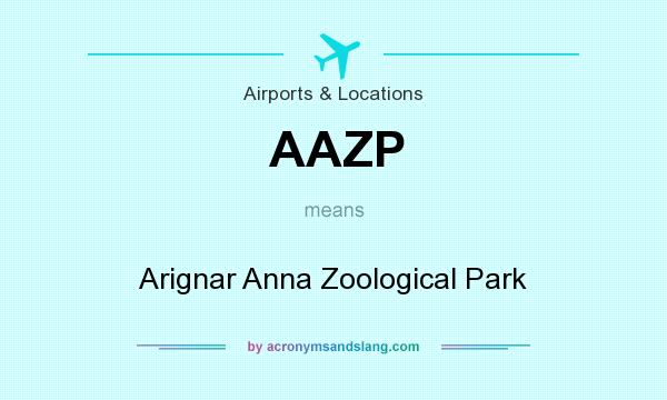 What does AAZP mean? It stands for Arignar Anna Zoological Park