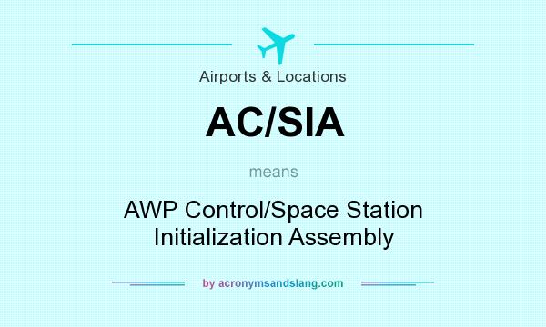 What does AC/SIA mean? It stands for AWP Control/Space Station Initialization Assembly