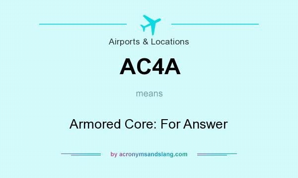 What does AC4A mean? It stands for Armored Core: For Answer