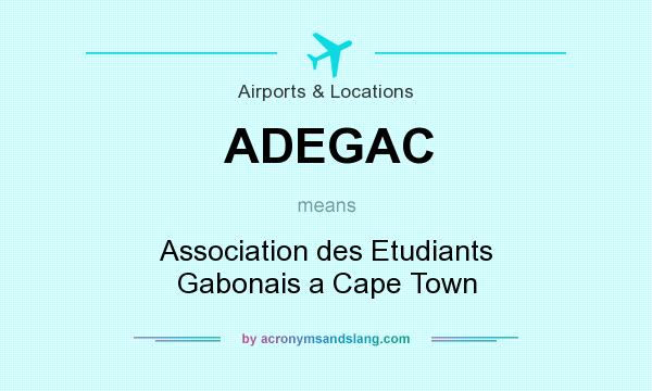 What does ADEGAC mean? It stands for Association des Etudiants Gabonais a Cape Town