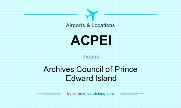What does ACPEI mean? It stands for Archives Council of Prince Edward Island