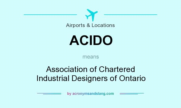 What does ACIDO mean? It stands for Association of Chartered Industrial Designers of Ontario