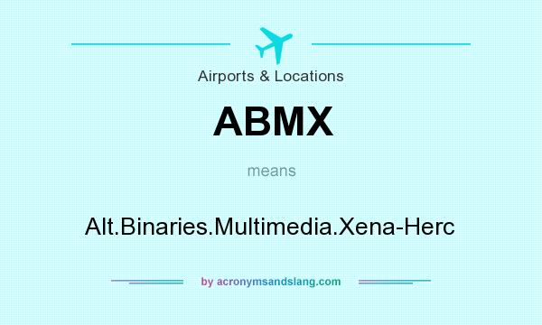 What does ABMX mean? It stands for Alt.Binaries.Multimedia.Xena-Herc