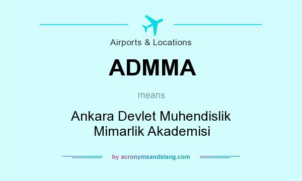 What does ADMMA mean? It stands for Ankara Devlet Muhendislik Mimarlik Akademisi