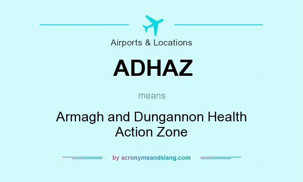 What does ADHAZ mean? It stands for Armagh and Dungannon Health Action Zone