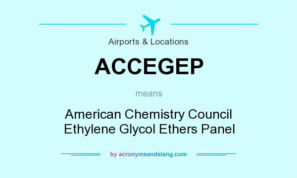 What does ACCEGEP mean? It stands for American Chemistry Council Ethylene Glycol Ethers Panel