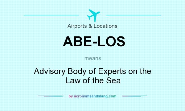 What does ABE-LOS mean? It stands for Advisory Body of Experts on the Law of the Sea