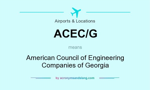 What does ACEC/G mean? It stands for American Council of Engineering Companies of Georgia