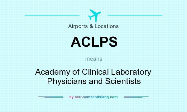 What does ACLPS mean? It stands for Academy of Clinical Laboratory Physicians and Scientists