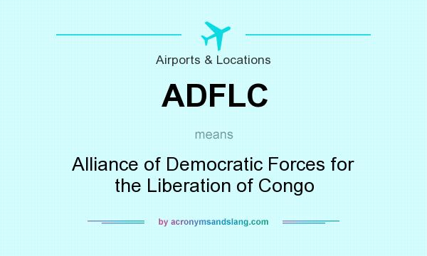 What does ADFLC mean? It stands for Alliance of Democratic Forces for the Liberation of Congo