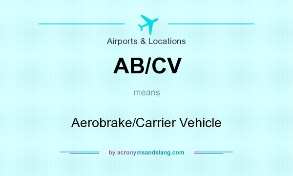 What does AB/CV mean? It stands for Aerobrake/Carrier Vehicle