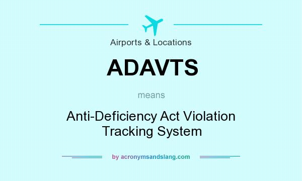What does ADAVTS mean? It stands for Anti-Deficiency Act Violation Tracking System