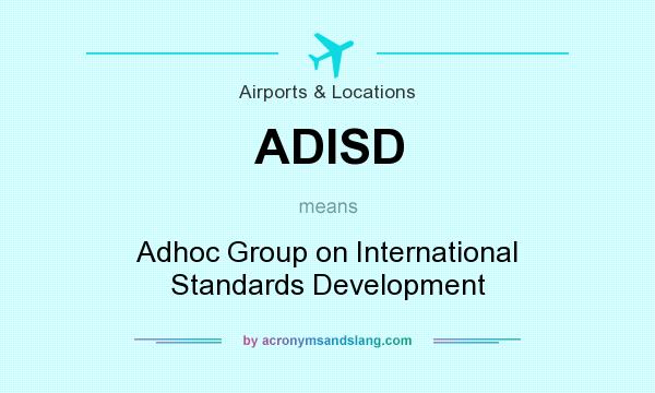 What does ADISD mean? It stands for Adhoc Group on International Standards Development