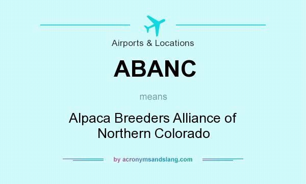 What does ABANC mean? It stands for Alpaca Breeders Alliance of Northern Colorado