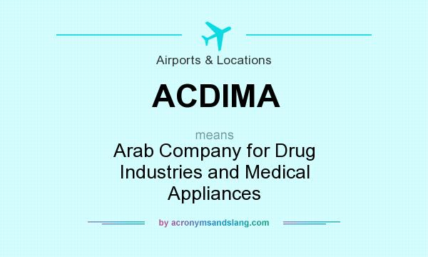What does ACDIMA mean? It stands for Arab Company for Drug Industries and Medical Appliances