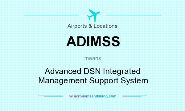 What does ADIMSS mean? It stands for Advanced DSN Integrated Management Support System
