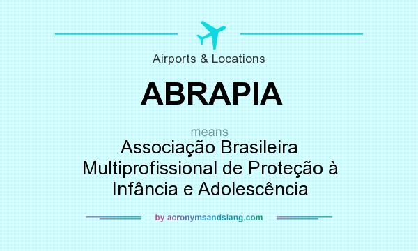 What does ABRAPIA mean? It stands for Associação Brasileira Multiprofissional de Proteção à Infância e Adolescência