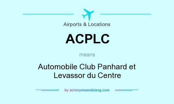 What does ACPLC mean? It stands for Automobile Club Panhard et Levassor du Centre