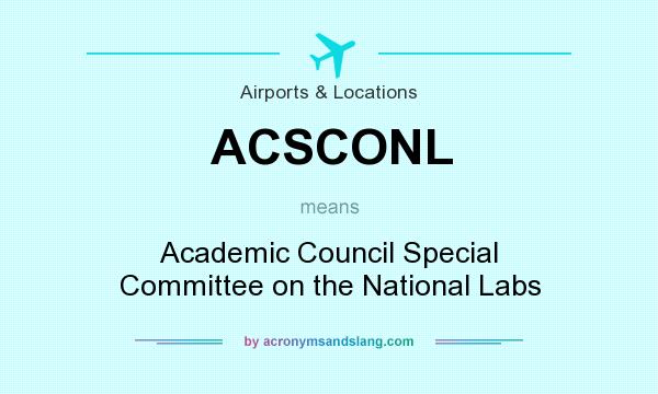 What does ACSCONL mean? It stands for Academic Council Special Committee on the National Labs