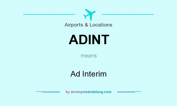 What does ADINT mean? It stands for Ad Interim