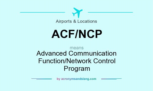 What does ACF/NCP mean? It stands for Advanced Communication Function/Network Control Program