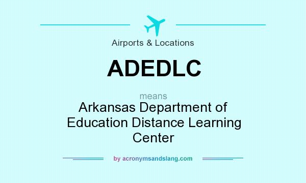 What does ADEDLC mean? It stands for Arkansas Department of Education Distance Learning Center