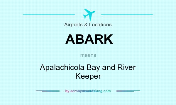 What does ABARK mean? It stands for Apalachicola Bay and River Keeper