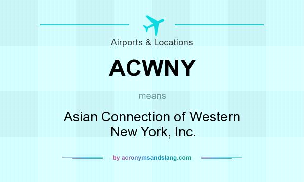 What does ACWNY mean? It stands for Asian Connection of Western New York, Inc.