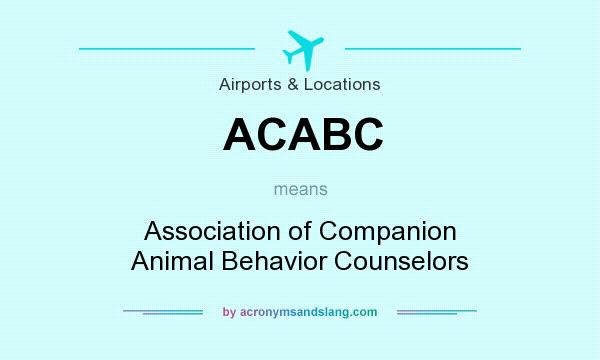 What does ACABC mean? It stands for Association of Companion Animal Behavior Counselors