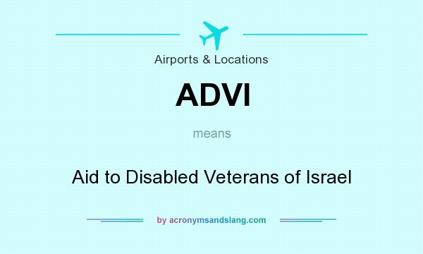 What does ADVI mean? It stands for Aid to Disabled Veterans of Israel