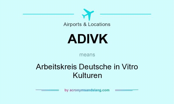 What does ADIVK mean? It stands for Arbeitskreis Deutsche in Vitro Kulturen