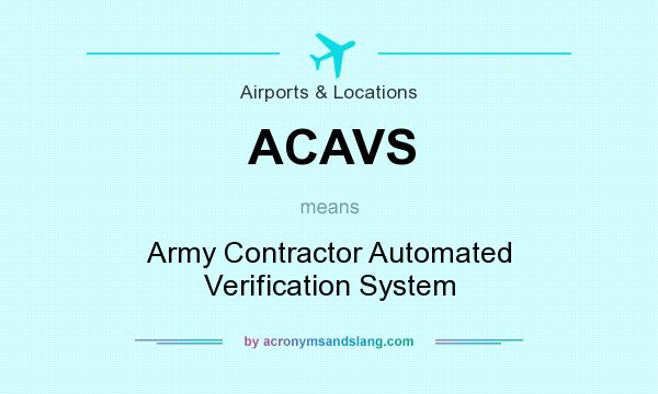 What does ACAVS mean? It stands for Army Contractor Automated Verification System