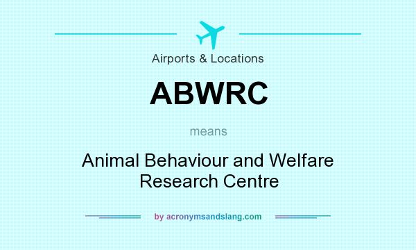 What does ABWRC mean? It stands for Animal Behaviour and Welfare Research Centre