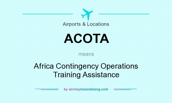 What does ACOTA mean? It stands for Africa Contingency Operations Training Assistance