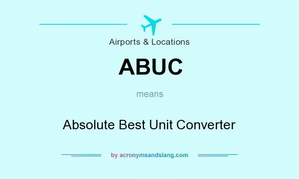 What does ABUC mean? It stands for Absolute Best Unit Converter