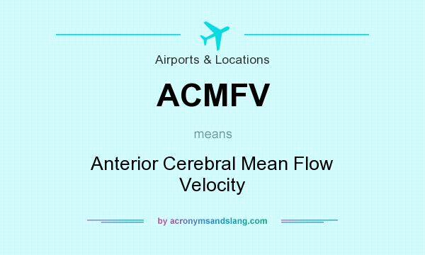 What does ACMFV mean? It stands for Anterior Cerebral Mean Flow Velocity
