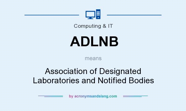 What does ADLNB mean? It stands for Association of Designated Laboratories and Notified Bodies