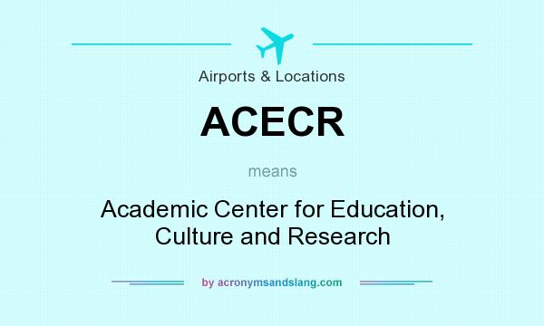 What does ACECR mean? It stands for Academic Center for Education, Culture and Research