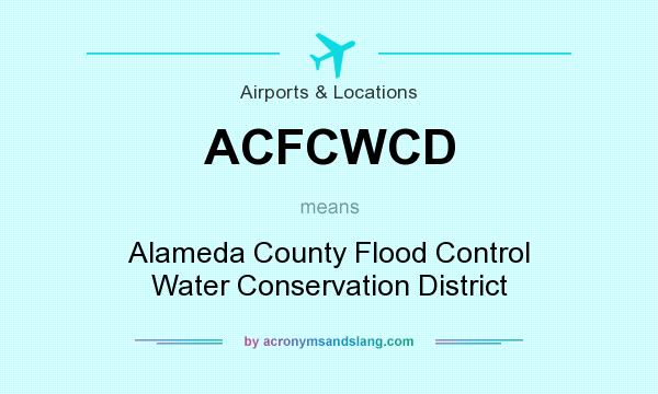 What does ACFCWCD mean? It stands for Alameda County Flood Control Water Conservation District