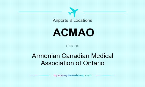 What does ACMAO mean? It stands for Armenian Canadian Medical Association of Ontario