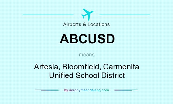 What does ABCUSD mean? It stands for Artesia, Bloomfield, Carmenita Unified School District