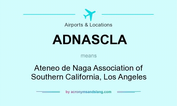 What does ADNASCLA mean? It stands for Ateneo de Naga Association of Southern California, Los Angeles