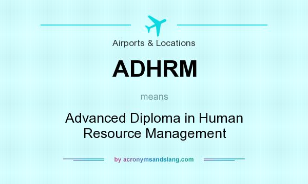 What does ADHRM mean? It stands for Advanced Diploma in Human Resource Management