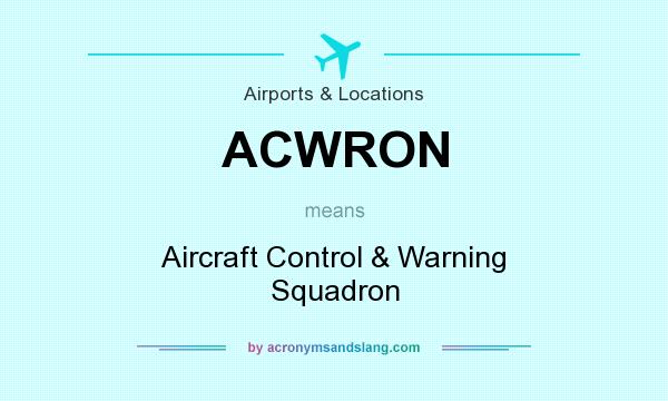 What does ACWRON mean? It stands for Aircraft Control & Warning Squadron