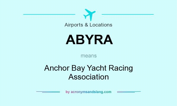 What does ABYRA mean? It stands for Anchor Bay Yacht Racing Association