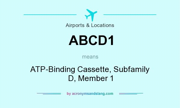 What does ABCD1 mean? It stands for ATP-Binding Cassette, Subfamily D, Member 1