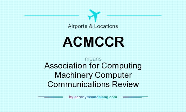 What does ACMCCR mean? It stands for Association for Computing Machinery Computer Communications Review
