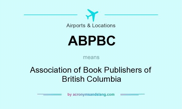 What does ABPBC mean? It stands for Association of Book Publishers of British Columbia