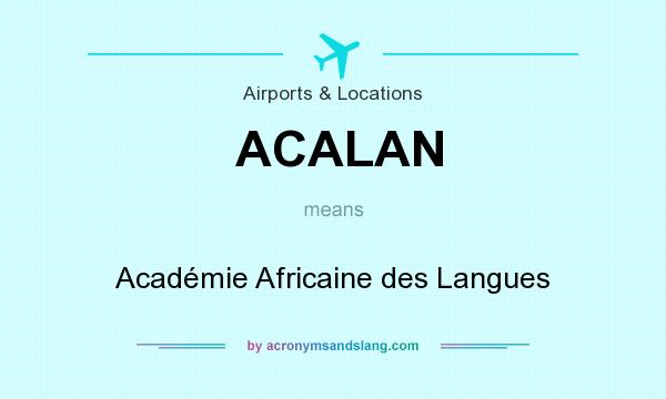 What does ACALAN mean? It stands for Académie Africaine des Langues